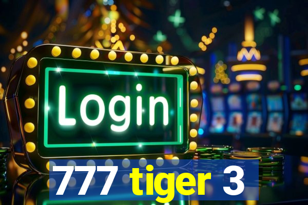 777 tiger 3